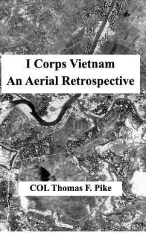 Книга I Corps Vietnam Col Thomas F. Pike