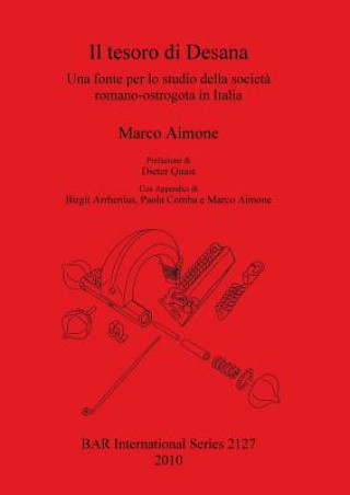 Kniha Il tesoro di Desana. Una fonte per lo studio della societa romano-ostrogota in Italia Marco Aimone