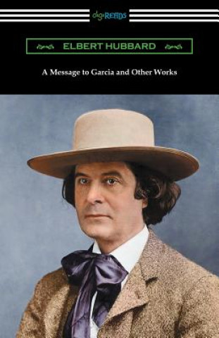 Книга Message to Garcia and Other Works Elbert Hubbard