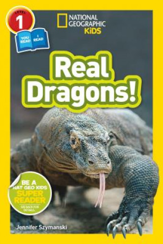 Kniha National Geographic Kids Readers: Real Dragons (L1/Co-reader) Jennifer Szymanski