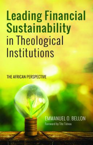 Kniha Leading Financial Sustainability in Theological Institutions Emmanuel O. Bellon