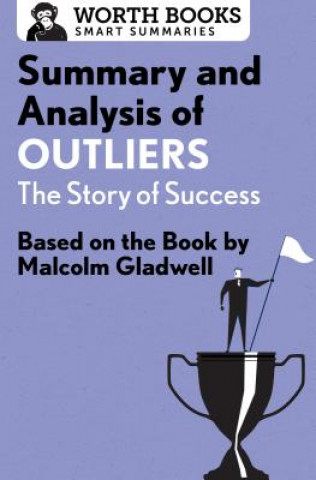 Könyv Summary and Analysis of Outliers: The Story of Success Worth Books