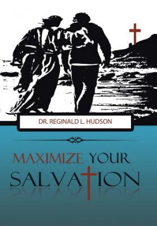 Buch Maximize Your Salvation Dr Reginald L. Hudson