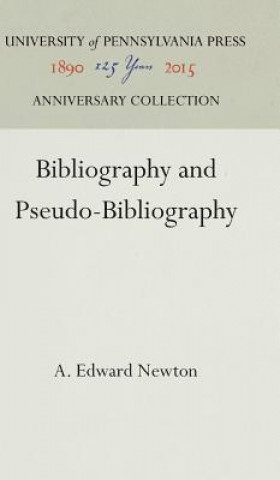 Książka Bibliography and Pseudo-Bibliography A. Edward Newton