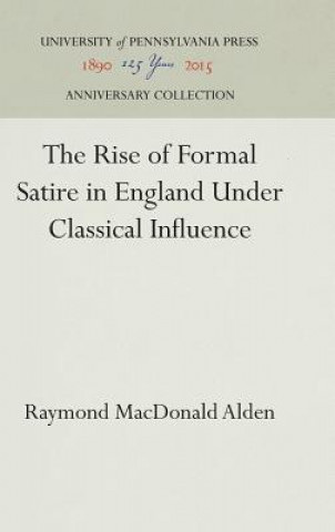 Buch Rise of Formal Satire in England Under Classical Influence Raymond MacDonald Alden