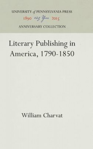 Libro Literary Publishing in America, 1790-1850 William Charvat