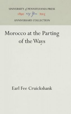 Książka Morocco at the Parting of the Ways Earl Fee Cruickshank