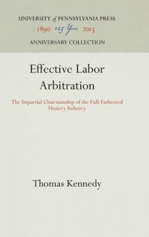 Könyv Effective Labor Arbitration Thomas Kennedy