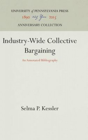 Könyv Industry-Wide Collective Bargaining Selma P. Kessler