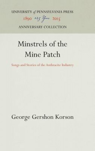 Livre Minstrels of the Mine Patch George Gershon Korson