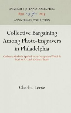 Kniha Collective Bargaining Among Photo-Engravers in Philadelphia Charles Leese