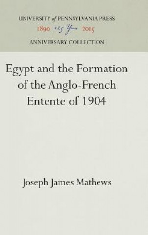 Carte Egypt and the Formation of the Anglo-French Entente of 1904 Joseph James Mathews