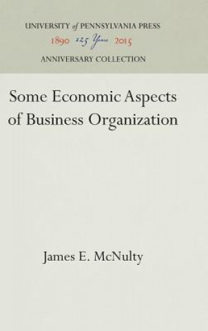 Kniha Some Economic Aspects of Business Organization James E. McNulty