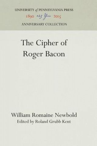 Kniha Cipher of Roger Bacon William Romaine Newbold