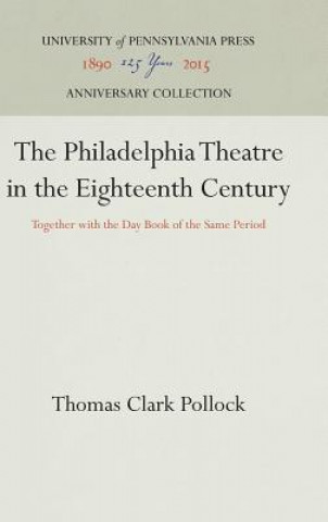 Book Philadelphia Theatre in the Eighteenth Century Thomas Clark Pollock