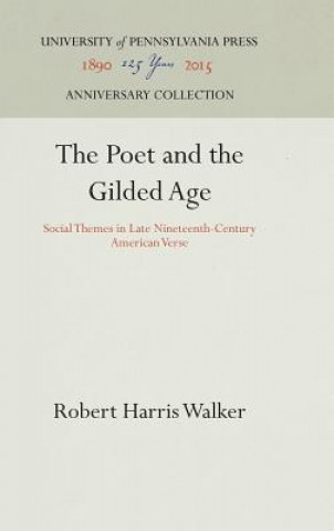 Könyv Poet and the Gilded Age Robert Harris Walker