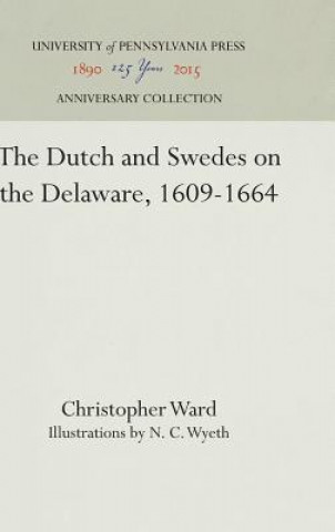 Kniha Dutch and Swedes on the Delaware, 1609-1664 Christopher Ward