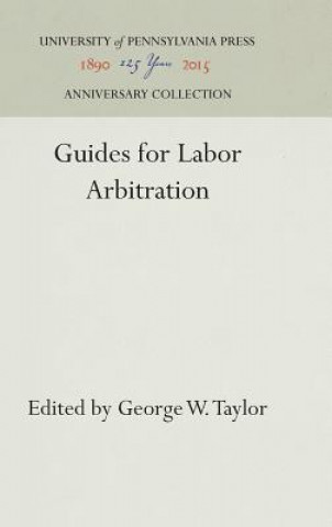 Kniha Guides for Labor Arbitration George W. Taylor