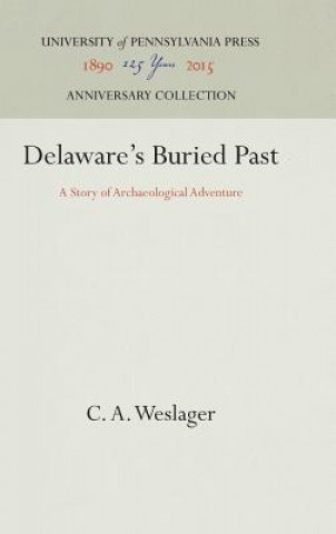 Βιβλίο Delaware's Buried Past C. A. Weslager