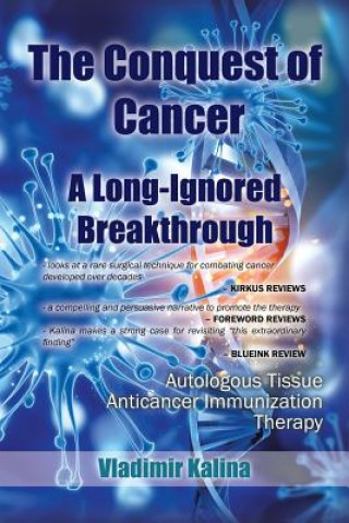 Книга Conquest of Cancer-A Long-Ignored Breakthrough Vladimir Kalina