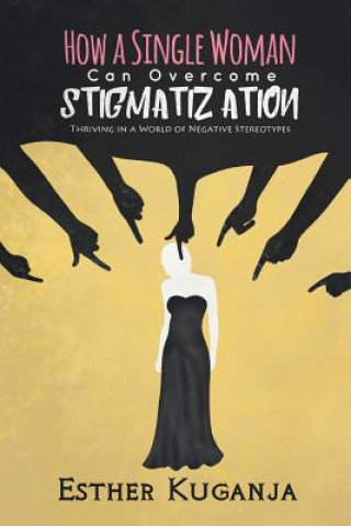 Könyv How a Single Woman Can Overcome Stigmatisation Esther Kuganja