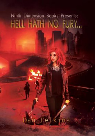 Kniha Hell Hath No Fury Dan Felkins