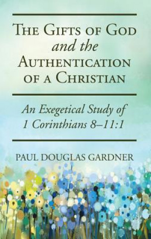 Knjiga Gifts of God and the Authentication of a Christian Paul Douglas Gardner