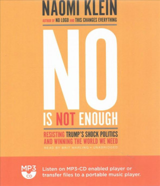 Audio No Is Not Enough: Resisting Trump's Shock Politics and Winning the World We Need Naomi Klein