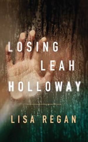 Аудио Losing Leah Holloway Lisa Regan