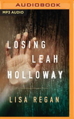 Audio  Losing Leah Holloway Lisa Regan