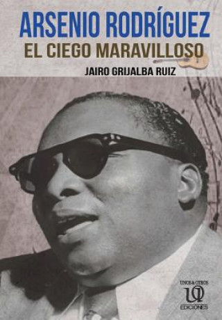 Kniha SPA-ARSENIO RODRIGUEZ Jairo Grijalba Ruiz