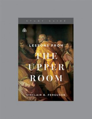 Book LESSONS FROM THE UPPER ROOM Sinclair B. Ferguson
