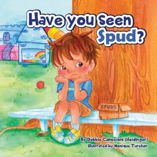 Kniha Have You Seen Spud? Debbie Capiccioni