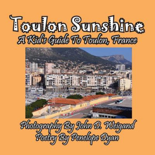 Kniha Toulon Sunshine -- A Kid's Guide to Toulon, France Penelope Dyan