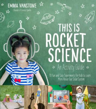 Carte This is Rocket Science: An Activity Guide Emma Vanstone