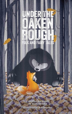 Könyv Under the Oaken Bough: Folk and Fairy Tales Simon Brooks