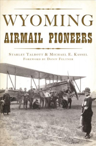 Kniha Wyoming Airmail Pioneers Starley Talbott Kassel