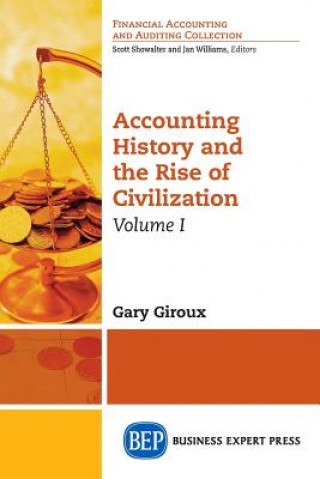 Carte Accounting History and the Rise of Civilization, Volume I Gary Giroux