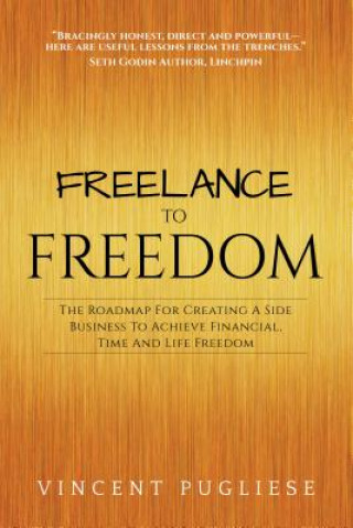 Книга Freelance to Freedom Vincent Pugliese