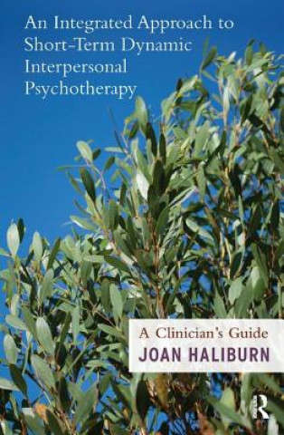 Kniha Integrated Approach to Short-Term Dynamic Interpersonal Psychotherapy Joan Haliburn