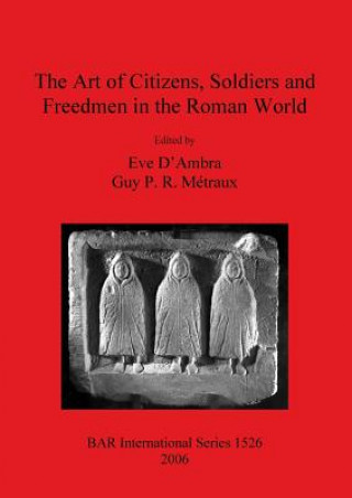 Książka Art of Citizens Soldiers and Freedmen in the Roman World Eve D'Ambra