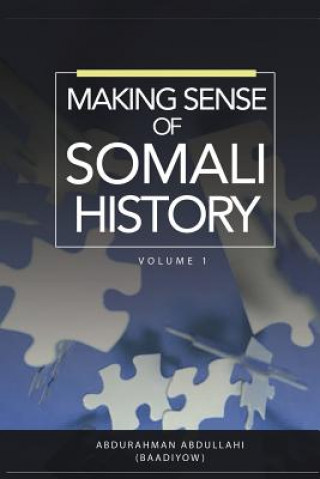 Carte Making Sense of Somali History Abdurahman Abdullahi
