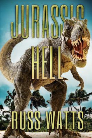 Kniha JURASSIC HELL Russ Watts