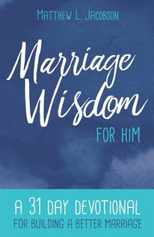 Carte MARRIAGE WISDOM FOR HIM Matthew L. Jacobson