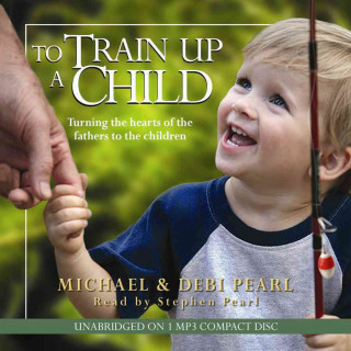 Аудио To Train Up a Child Michael Pearl