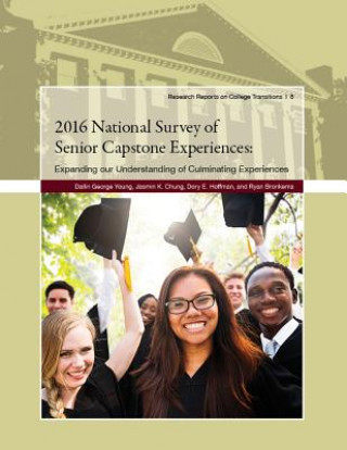 Libro 2016 National Survey of Senior Capstone Experiences: Expanding Our Understanding of Culminating Experiences Dallin George Young