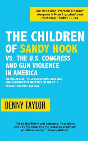 Carte Children of Sandy Hook vs. the U.S. Congress and Gun Violence in America Denny Taylor