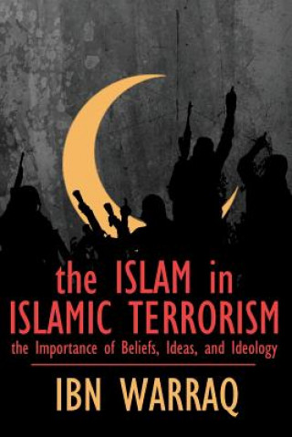 Könyv Islam in Islamic Terrorism Ibn Warraq