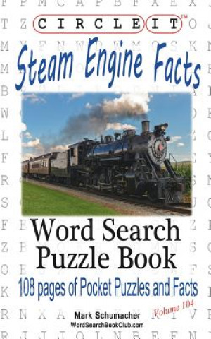 Carte Circle It, Steam Engine / Locomotive Facts, Word Search, Puzzle Book Lowry Global Media LLC