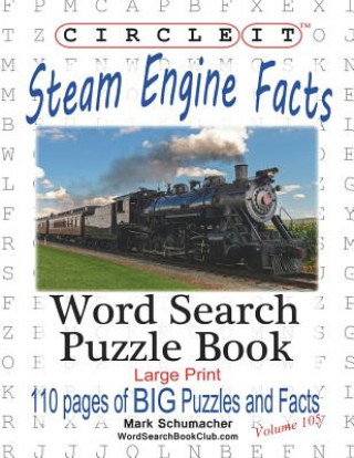 Kniha Circle It, Steam Engine / Locomotive Facts, Large Print, Word Search, Puzzle Book Lowry Global Media LLC